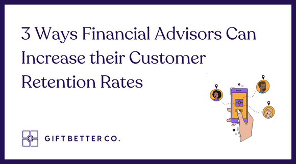 3 Ways Financial Advisors Can Increase their Customer Retention Rates