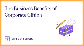 The Business Benefits of Corporate Gifting