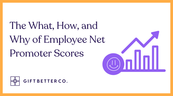 The What, How, and Why of Employee Net Promoter Scores