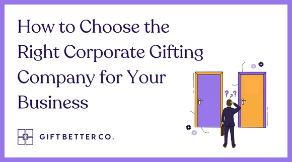 How to choose the right corporate gifting company for your business