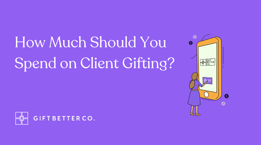 How much should you spend on client gifts? GiftBetter.co