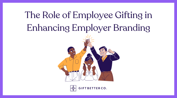 The Role of Employee Gifting in Enhancing Employer Branding